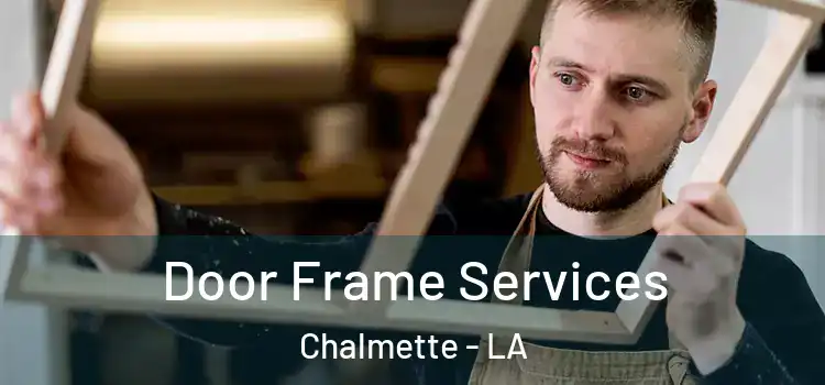 Door Frame Services Chalmette - LA