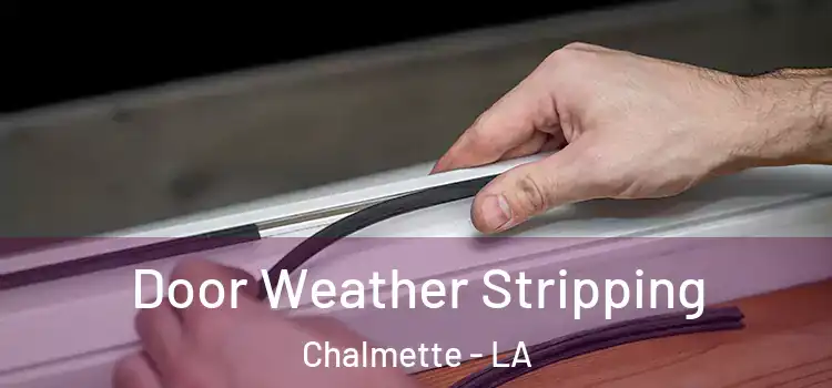  Door Weather Stripping Chalmette - LA
