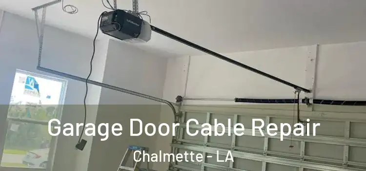  Garage Door Cable Repair Chalmette - LA
